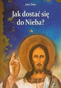 Obrazek Jak dostać się do nieba? Katolicki przewodnik po drodze do zbawienia