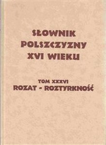 Bild von Słownik polszczyzny XVI wieku Tom XXXVI: Rozat - Roztyrkność