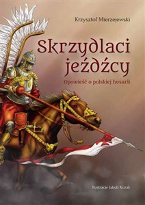 Bild von Skrzydlaci jeźdźcy Opowieść o polskiej husarii