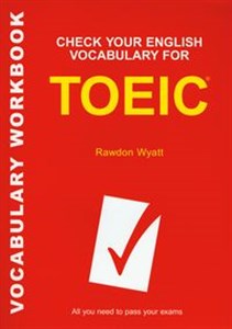 Bild von Check Your English Vocabulary for TOEIC Sprawdź swoje słownictwo do egzaminu TOEIC All you need to pass your exams Wszystko czego potrzeba aby zdać egzaminy