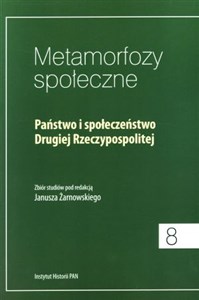 Bild von Metamorfozy społeczne Państwo i Społeczeństwo Drugiej Rzeczypospolitej. Zbiór studiów