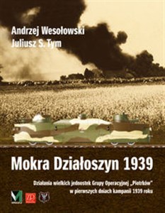 Obrazek Mokra Działoszyn 1939 Działanie wielkich jednostek Grupy Operacyjnej "Piotrków"
w pierwszych dniach kampanii 1939 roku