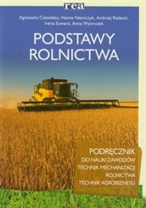 Obrazek Podstawy rolnictwa Podręcznik do nauki zawodów technik mechanizacji rolnictwa technik agrobiznezu