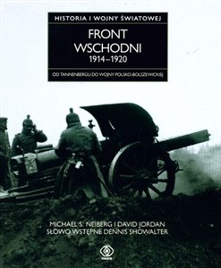 Obrazek Front wschodni 1914-1920 Historia I wojny światowej Od Tannenbergu do wojny polsko-bolszewickiej