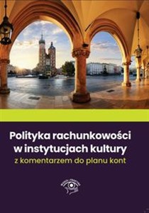 Bild von Polityka rachunkowości w instytucjach kultury 2022 Odpowiedzi na 92 pytania Czytelników pisma Prawo i finanse w kulturze