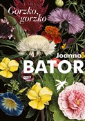 Gorzko gor... - Joanna Bator -  polnische Bücher