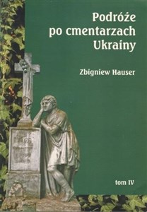 Obrazek Podróże po cmentarzach Ukrainy... T.4