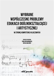 Obrazek Wybrane współczesne problemy edukacji ogólnokształcącej i artystycznej W stronę kompetencji kluczowych