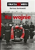 Ku wojnie ... - Bartosz Borkowski - Ksiegarnia w niemczech
