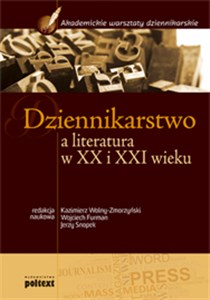 Obrazek Dziennikarstwo a literatura w XX i XXI wieku Podręcznik akademicki