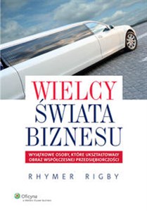 Obrazek Wielcy świata biznesu Wyjątkowe osoby, które ukształtowały obraz współczesnej przedsiębiorczości