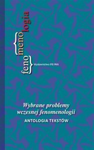 Obrazek Wybrane problemy wczesnej fenomenologii Antologia tekstów