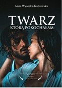 Polska książka : Twarz, któ... - Anna Wysocka- Kalkowska