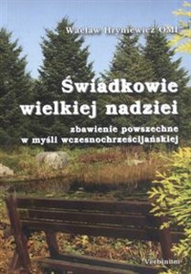 Obrazek Świadkowie wielkiej nadziei Zbawienie powszechne w myśli wczesnochrześcijańskiej