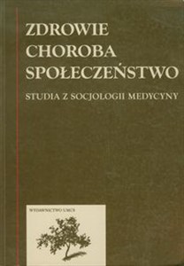 Obrazek Zdrowie choroba społeczństwo Studia z socjologii medycyny