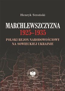 Obrazek Marchlewszczyzna 1925-1935 Polski rejon narodowościowy na sowieckiej Ukrainie