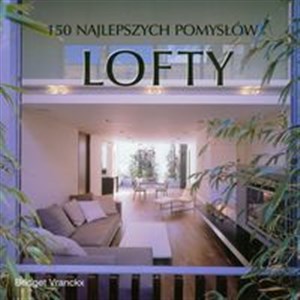 Obrazek Lofty 150 najlepszych pomysłów