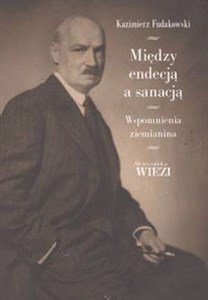 Obrazek Między endecją a sanacją Wspomnienia ziemianina