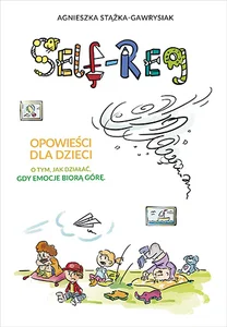 Obrazek Self-Reg Opowieści dla dzieci o tym, jak działać, gdy emocje biorą górę