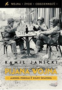 Obrazek Pijana wojna Alkohol podczas II wojny światowej