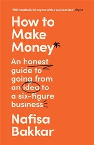 Obrazek How To Make Money An honest guide to going from an idea to a six-figure business