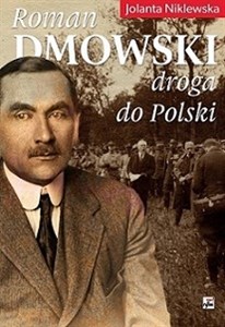Obrazek Roman Dmowski Droga do Polski