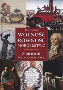 Obrazek Wolność równość morderstwo Zbrodnie Rewolucji Francuskiej