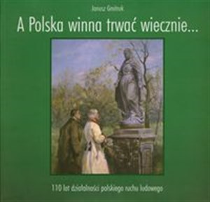 Bild von A Polska winna trwać wiecznie… 110 lat działalności polskiego ruchu ludowego