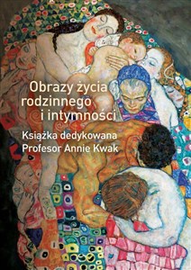 Obrazek Obrazy życia rodzinnego i intymności. Książka dedykowana Profesor Annie Kwak