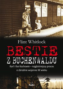 Obrazek Bestie z Buchenwaldu Karl i Ilse Kochowie – najgłośniejszy proces o zbrodnie wojenne XX wieku