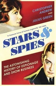 Obrazek Stars and Spies The Astonishing History of Espionage and Show Business