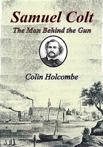 Obrazek Samuel Colt  The Man Behind the Gun