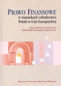 Bild von Prawo finansowe w warunkach członkostwa Polski w Unii Europejskiej Księga Jubileuszowa dedykowana Profesor Wandzie Wójtowicz