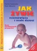 Jak żywić ... - Hanna Szajewska, Piotr Albrecht -  polnische Bücher