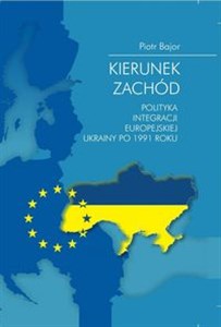 Bild von Kierunek zachód Polityka integracji europejskiej Ukrainy po 1991 roku