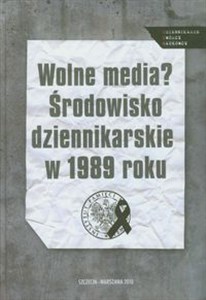 Obrazek Wolne media Środowisko dziennikarskie w 1989 roku Studia