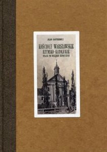 Bild von Kościoły warszawskie rzymsko-katolickie opisane pod względem historycznym