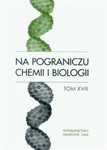 Obrazek Na pograniczu chemii i biologii Tom 18