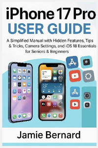 Bild von BERNARD, J: IPHONE 17 PRO USER GUIDE
