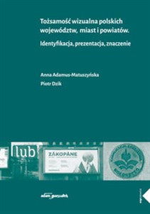 Obrazek Tożsamość wizualna polskich województw miast i powiatów Identyfikacja, prezentacja, znaczenie