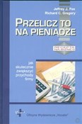 Książka : Przelicz t... - Jeffrey J. Fox