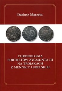Obrazek Chronologia portretów Zygmunta III na trojakach z mennicy lubelskiej