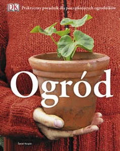 Obrazek Ogród Praktyczny poradnik dla początkujących ogrodników