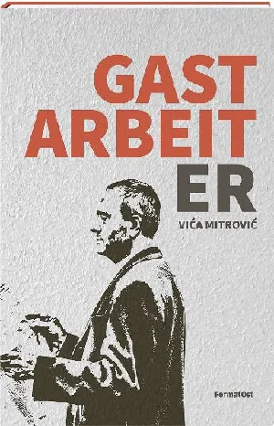 Obrazek MITROVIC, V: GASTARBEITER