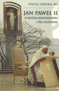 Obrazek Jan Paweł II o Bożym miłosierdziu i św. Faustynie
