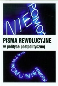 Obrazek Pisma rewolucyjne w polityce postpolitycznej