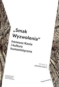Obrazek „Smak Wyzwolenia” Ireneusz Kania i kultura humanistyczna