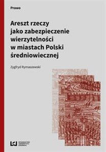 Bild von Areszt rzeczy jako zabezpieczenie wierzytelności w miastach Polski średniowiecznej