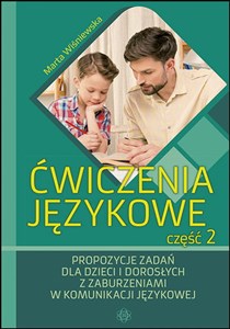 Obrazek Ćwiczenia językowe Część 2 Propozycje zadań dla dzieci i dorosłych z zaburzeniami w komunikacji językowej