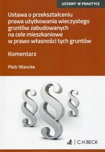 Bild von Ustawa o przekształceniu prawa użytkowania wieczystego gruntów zabudowanych na cele mieszkaniowe w prawo własności tych gruntów Komentarz